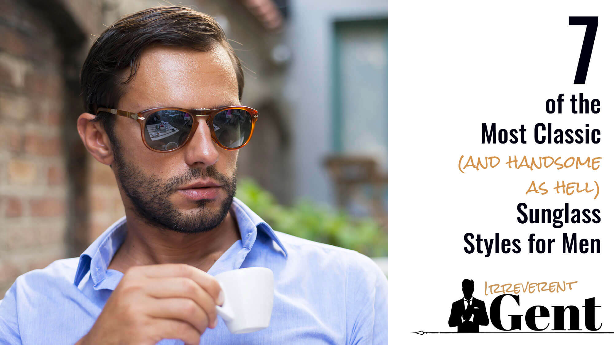 7 Classic Sunglasses for Men (And Where to Get Them) | Irreverent Gent